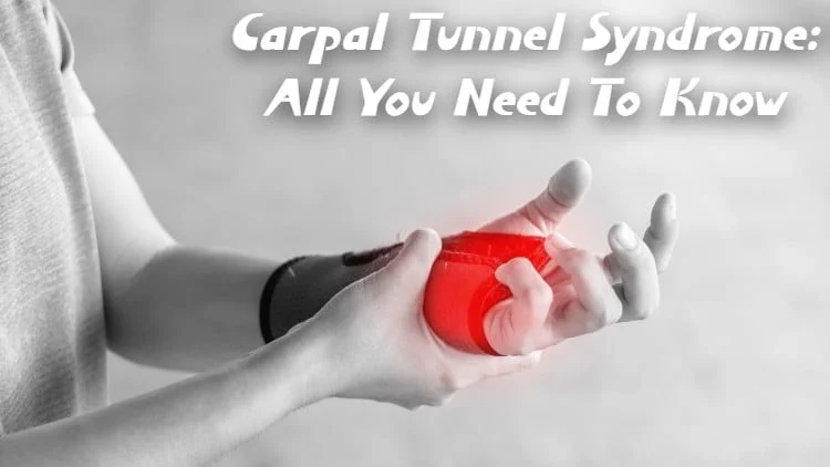 Carpal Tunnel Syndrome: All You Need to Know
